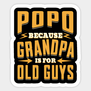 Popo Because Grandpa is For Old Guys Sticker